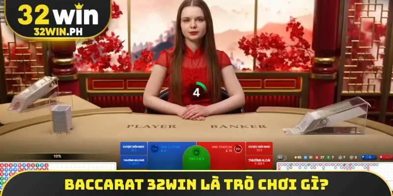 Baccarat 32WIN là trò chơi gì?