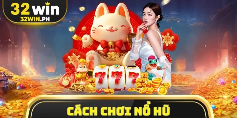 cách chơi nổ hũ