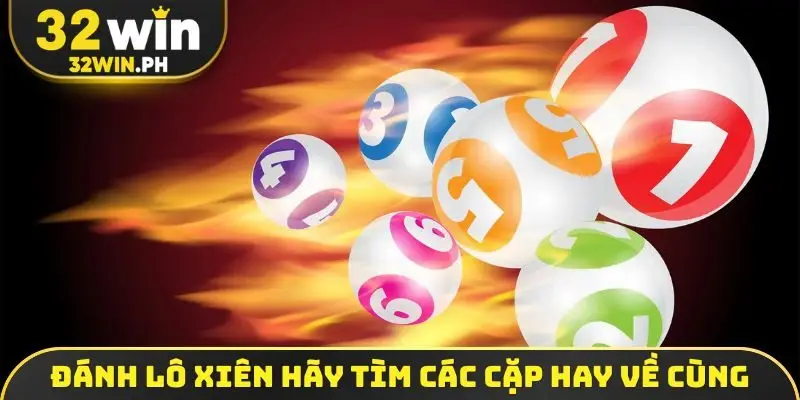 Đánh lô xiên hãy tìm các cặp hay về cùng