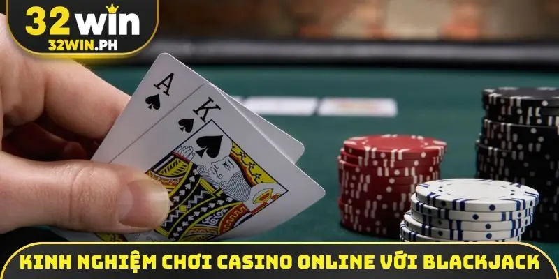 Kinh nghiệm chơi Casino online với Blackjack
