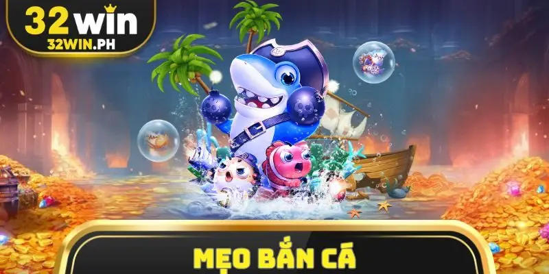 mẹo bắn cá