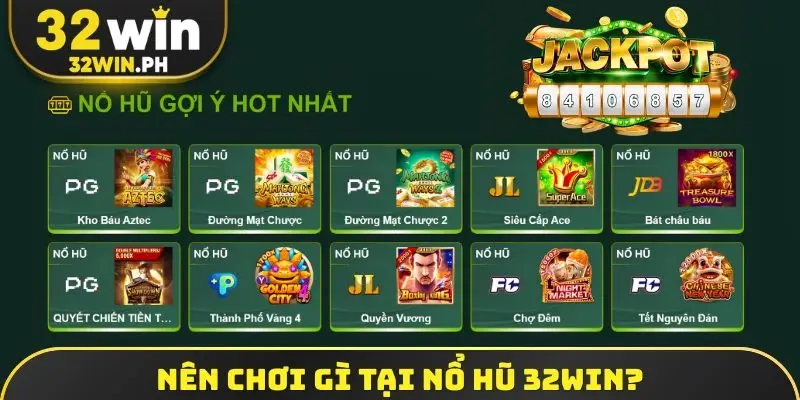 Nên chơi gì tại nổ hũ 32win?