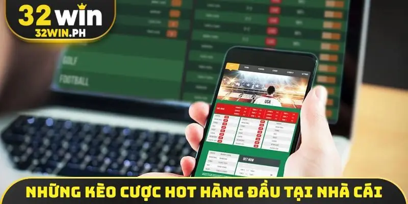Những kèo cược hot hàng đầu tại nhà cái