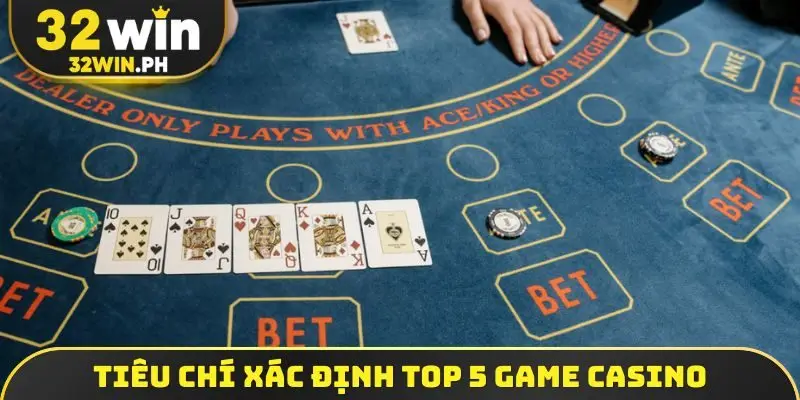 Tiêu chí xác định top 5 game Casino