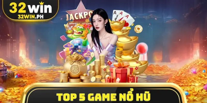 top 5 game nổ hũ